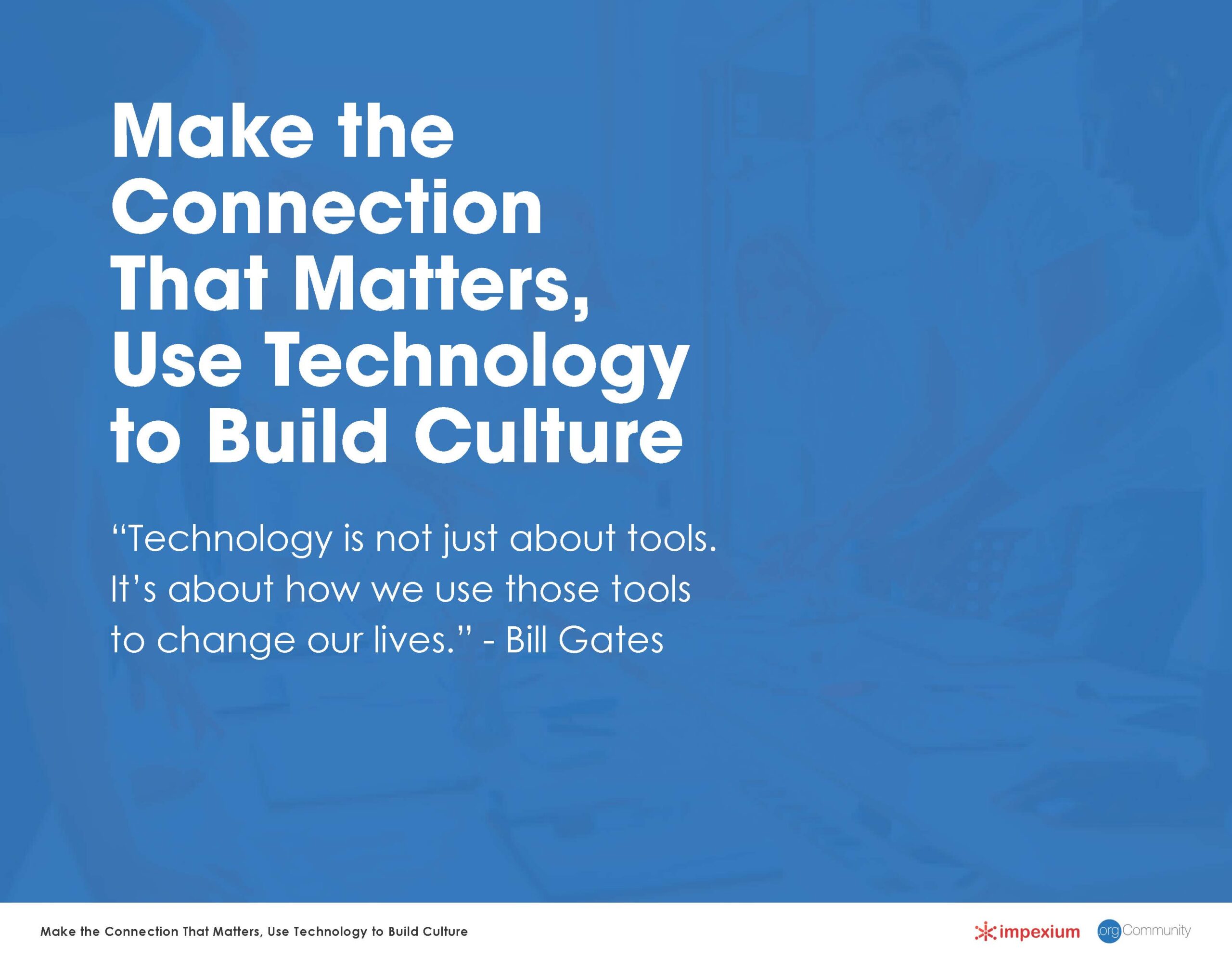 Make the Connection That Matters, Use Technology to Build Culture